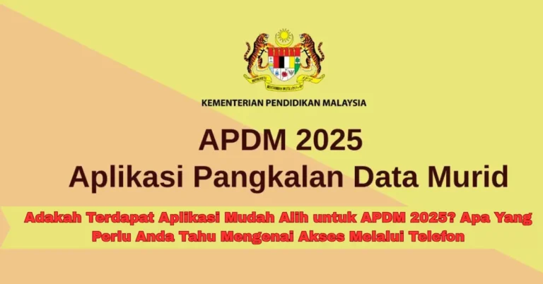 Adakah Terdapat Aplikasi Mudah Alih untuk APDM 2025?
