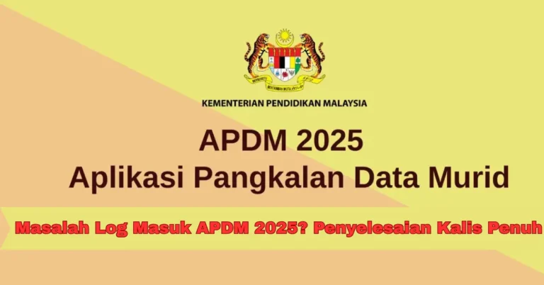 Masalah Log Masuk APDM 2025? Penyelesaian Kalis Penuh