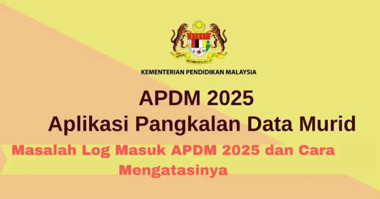 Masalah Log Masuk APDM 2025 dan Cara Mengatasinya