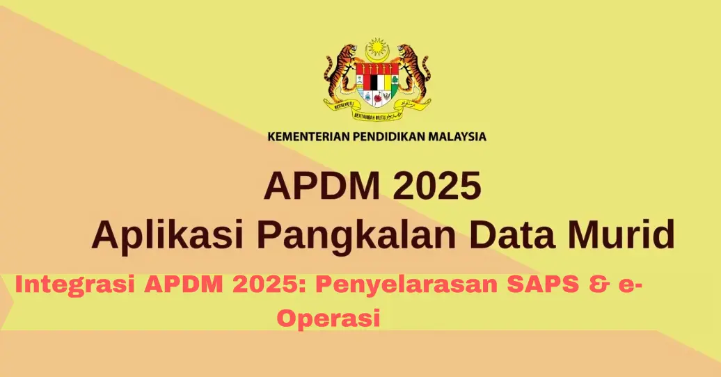 Integrasi APDM 2025: Penyelarasan SAPS & e-Operasi