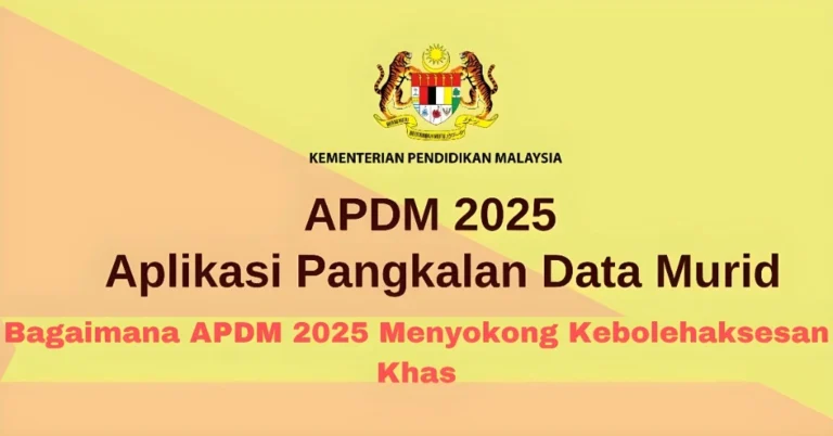Bagaimana APDM 2025 Menyokong Kebolehaksesan Khas