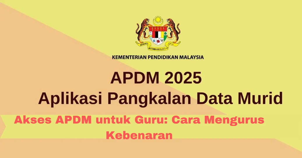 Akses APDM untuk Guru: Cara Mengurus Kebenaran